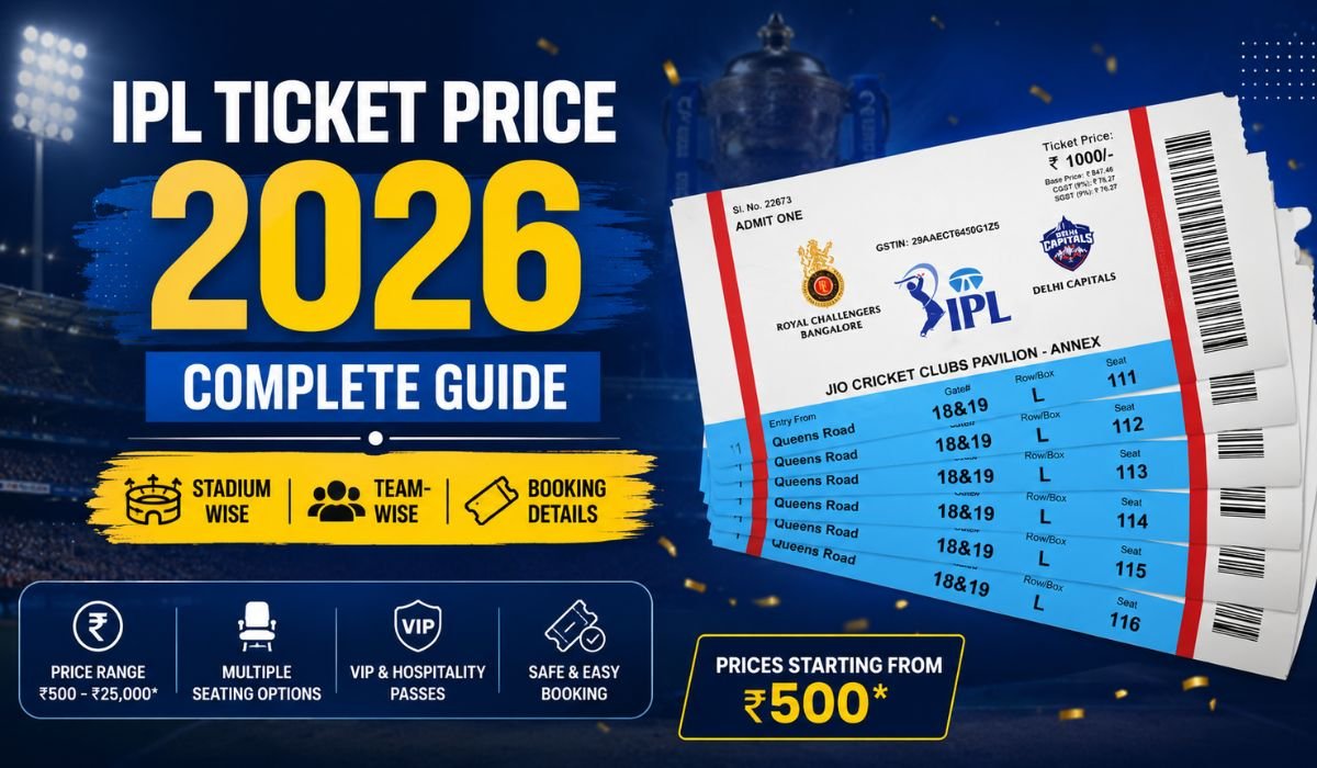 IPL Ticket Price 2026: Complete Guide – Stadium Wise, Team-Wise & Booking Details