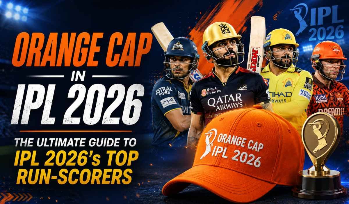 Orange cap in IPL 2026: The Ultimate Guide to IPL 2026’s Top Run-Scorers