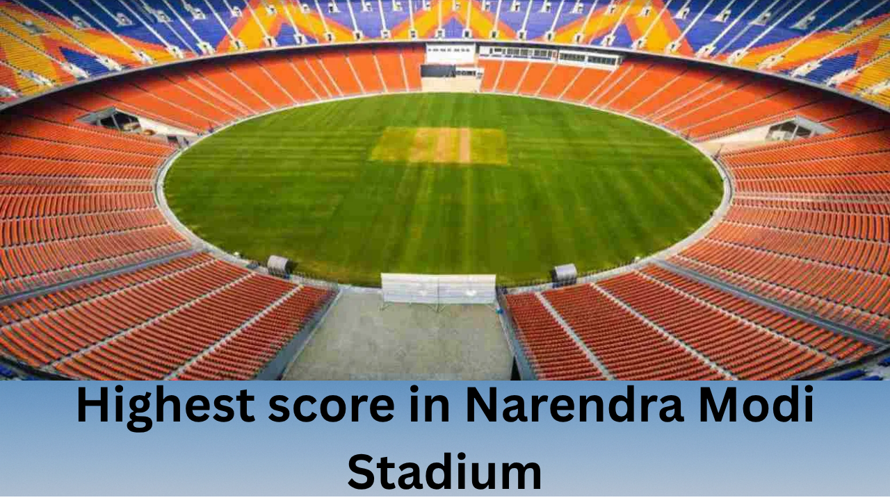 Highest Score in Narendra Modi Stadium – Records Across Test, ODI, T20I, and IPL Cricket